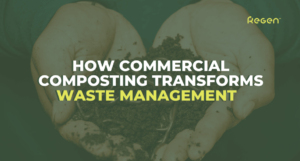 How Commercial Composting Transforms Waste Management