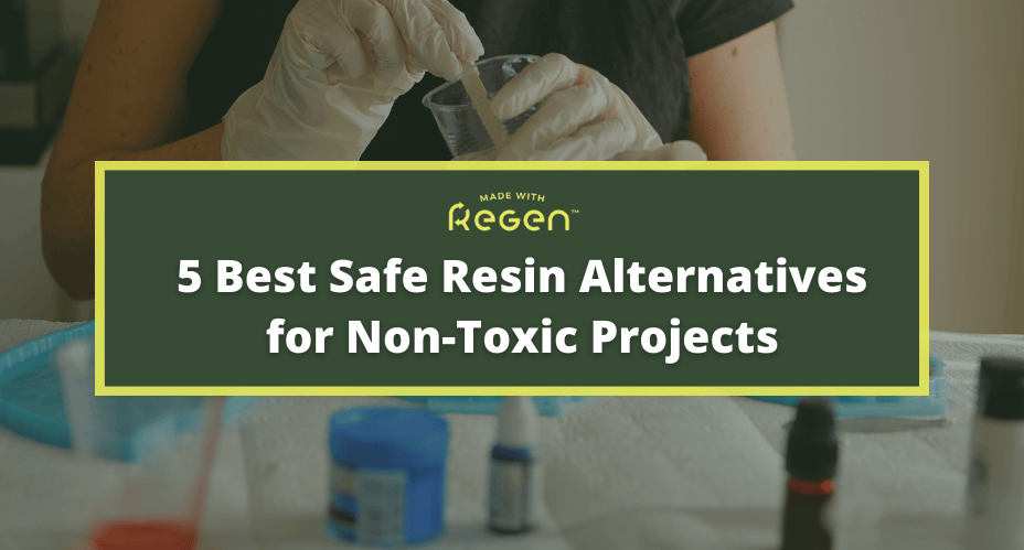 Safe Resin Alternatives